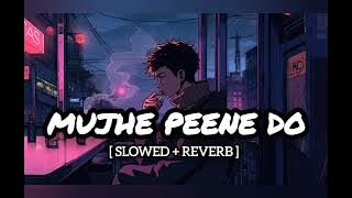 MUJHE PEENE DO SAD SONG❤🥺💯 || SLOWED   REVERB || NIGHT SONG❤🌃💯🥺 #viral #slowedandreverb #sad
