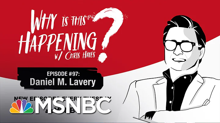 Chris Hayes Podcast With Daniel. M Lavery | Why Is...