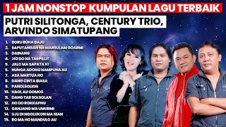 KUMPULAN LAGU TERBAIK PUTRI SILITONGA, CENTURY TRIO, ARVINDO SIMATUPANG | PLAYLIST TERBARU 2024