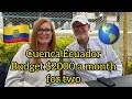 Cuenca Ecuador - Budget for Two $2,000 (Cost of Living)