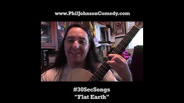 Thumbnail of Flat Earth - Phil Johnson - #30SecSongs