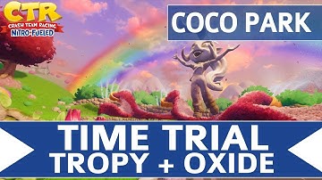 Crash Team Racing Nitro Fueled - Coco Park - Oxide & Tropy Time Trial