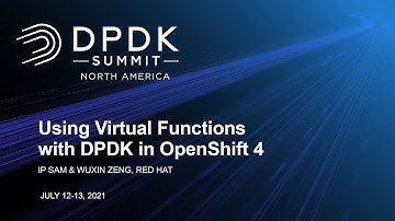 Using Virtual Functions with DPDK in OpenShift 4 - Ip Sam & Wuxin Zeng, Red Hat