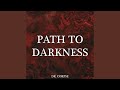 Path to darkness