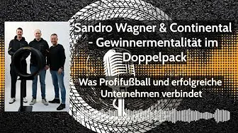 Folge 13 | Was Profifußball und erfolgreiche Unternehmen verbindet - Sandro Wagner und Continental thumbnail