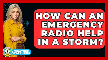 How Can An Emergency Radio Help In A Storm? - Weather Watchdog