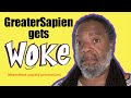 Greatersapien gets woke shameless plug