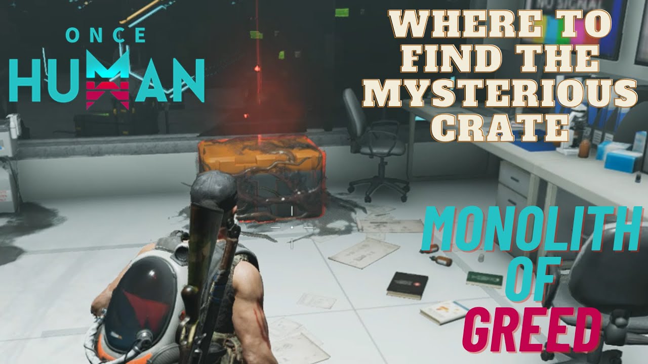 Where To Find The Mysterious Crate Monolith Of Greed ONCE HUMAN 