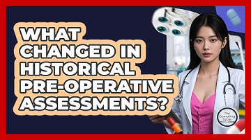 What Changed In Historical Pre-operative Assessments? - The Operating Table
