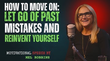 How to Move On: Let Go of Past Mistakes & Reinvent Yourself!! || Mel Robbins Motivation