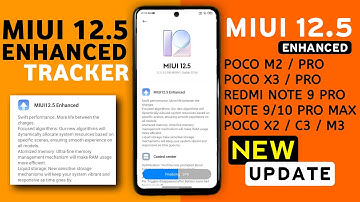 MIUI 12.5 ENHANCED EDITION UPDATE TRACKER | Poco M2/M2 Pro,Poco X3,Redmi Note 9,10 Pro/Max,9 Power,8