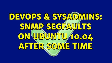 DevOps & SysAdmins: SNMP segfaults on Ubuntu 10.04 after some time