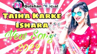 Taiha Karke Ishara Bula Na Mola Ga ।। Dj Piush  2 । (Cg Style Mix) New Cg Dj Song 2022 ।।