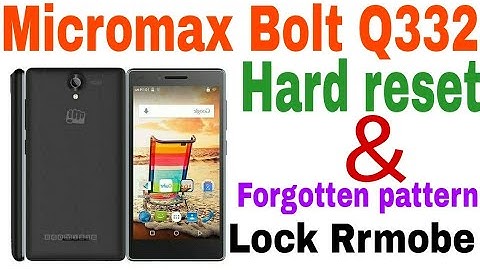 Micromax Bolt Q332 Hard Reset & Forgotten Pattern Lock Remove