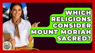 Which Religions Consider Mount Moriah Sacred? - Holy Landmarks