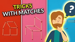 16 Tricks With Matches That Will Test Your Intelligence 