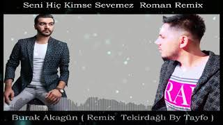 Burak Akagün - Seni Hiç Kimse Sevemez ( 2021 ROMAN HAVASI REMİX ) Resimi