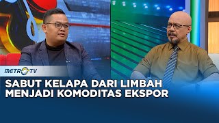 Jangan Anggap Murah, Serabut Kelapa Melaju di Pasar Internasional #kickandy