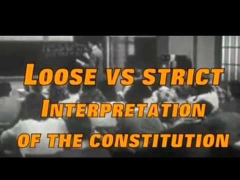 What is the difference between strict construction and loose construction in interpretation of a constitution?
