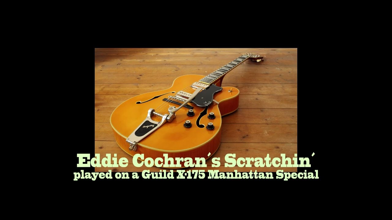 Eddie Cochran´s Scratchin´played on a Guild X-175 Manhattan Special