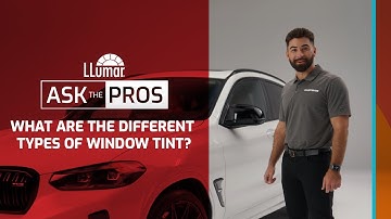 LLumar Ask the Pros - What are the Different Types of Window Tint?
