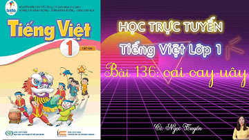 Bài 136 oai  oay uây - Tiếng Việt lớp 1- Bộ Sách Cánh Diều