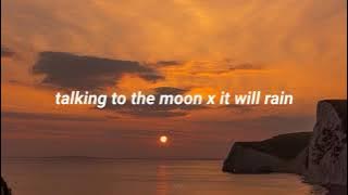 TALKING TO THE MOON X IT WILL RAIN BRUNO MARS