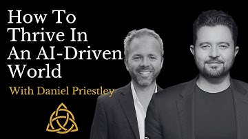 E14 - How To Thrive In An AI-Driven World with Daniel Priestley