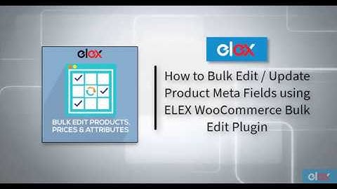 How to Bulk Edit Product Meta Fields using ELEX WooCommerce Bulk Edit Plugin
