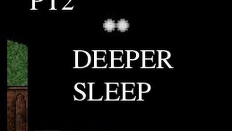 Deeper Sleep - Is this game The Ring? - Part 2