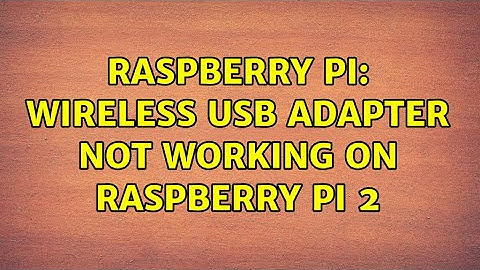 Raspberry Pi: Wireless USB Adapter not working on Raspberry Pi 2