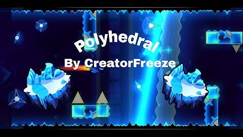Polyhedral | By CreatorFreeze | Geometry Dash Ice Gauntlet Boss Level