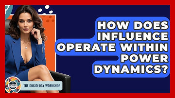 How Does Influence Operate Within Power Dynamics? - The Sociology Workshop