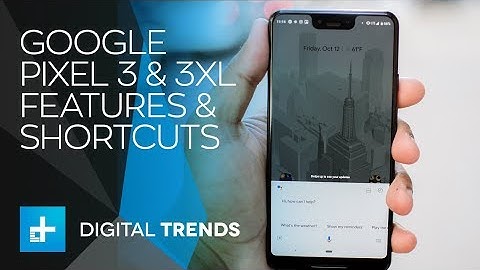Google Pixel 3 and Pixel 3 XL - New Features and Shortcuts