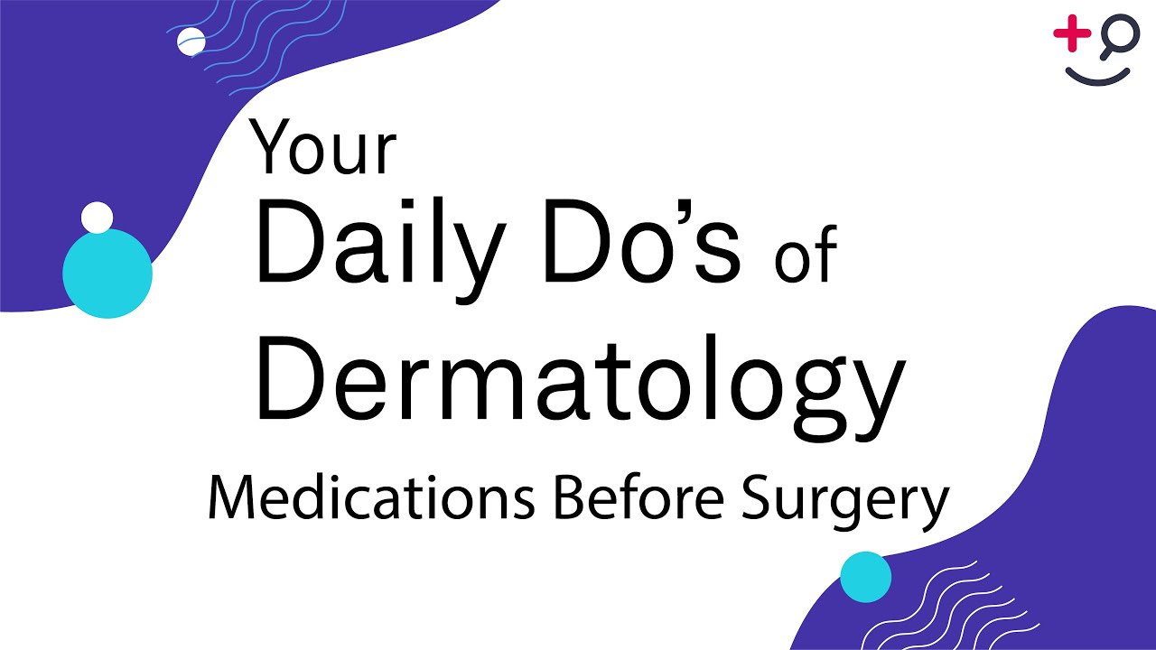 Medications Before Surgery Daily Do's of Dermatology YouTube