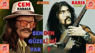 SENDEN GÜZELİMİ VAR - BARIŞ MANÇO & CEM KARACA ai cover Resimi