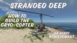 Stranded Deep | How to build the Gyro-Copter | Da Vinci Achievement