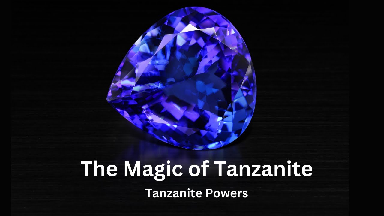 The Magic of Tanzanite: Tanzanite Powers of Healing!