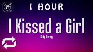 [1 HOUR 🕐 ] Katy Perry - I Kissed A Girl (Lyrics)