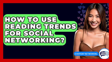 How To Use Reading Trends For Social Networking? - Everyday-Networking