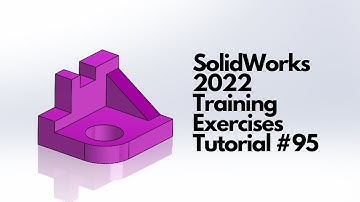 SolidWorks 2022 - Training Exercises Tutorial #95