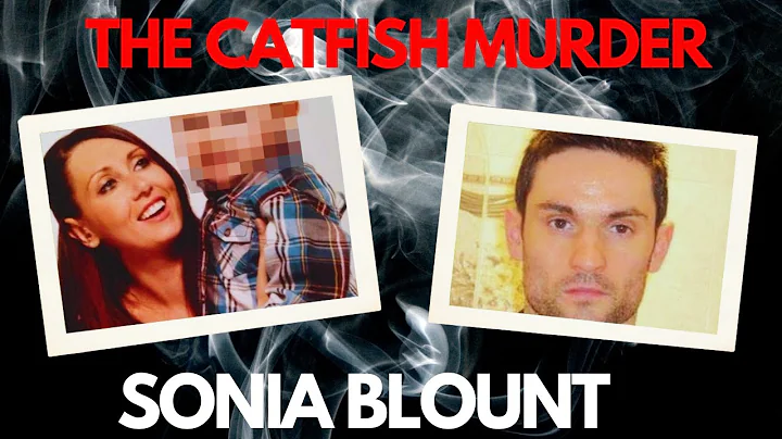 UNCOVERING THE  DEATH OF SONIA BLOUNT: THE CATFISH...