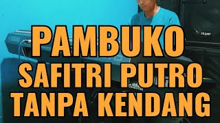 PAMBUKO SAFITRI PUTRO TANPA KENDANG SAMPLING STYL RBI 2022