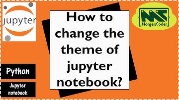 How to change the theme of Jupyter notebook? | Dark theme | Dark mode| Jupyter Notebook|Morgen Coder
