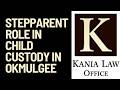 Things To Know About the Stepparent Role in Child Custody in Okmulgee