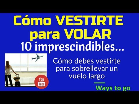 Video: Cómo Vestirse Al Volar