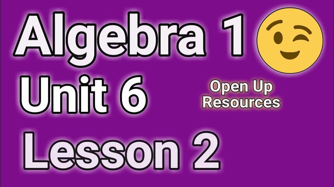  algebra 1 unit 6 lesson 2 retrieval problems tutorial open up