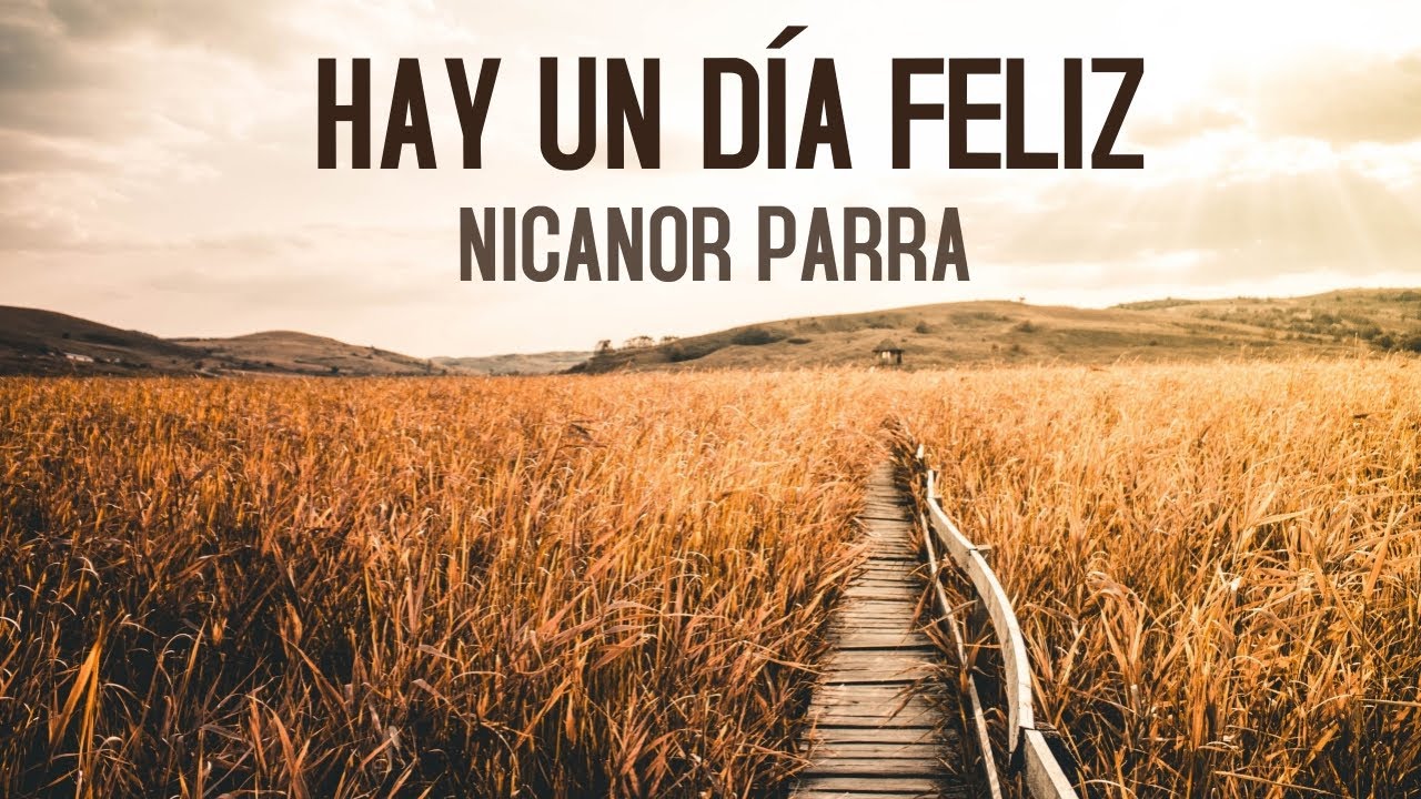 Hay Un Día Feliz - Nicanor Parra - YouTube