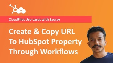 Create & Copy URL to HubSpot property using Workflows | CloudFiles Use-cases with Saurav