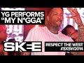 Yg performs my ngga at respect the west  sxsw 2014